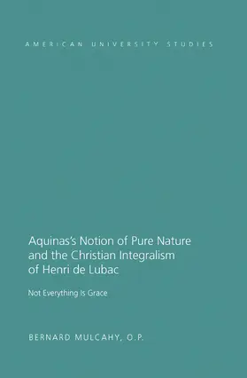 Mulcahy |  Aquinas’s Notion of Pure Nature and the Christian Integralism of Henri de Lubac | eBook | Sack Fachmedien