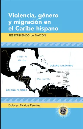 Alcaide Ramírez / Alcaide Ramirez |  Violencia, género y migración en el Caribe hispano | eBook | Sack Fachmedien