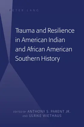 Parent / Wiethaus |  Trauma and Resilience in American Indian and African American Southern History | eBook | Sack Fachmedien