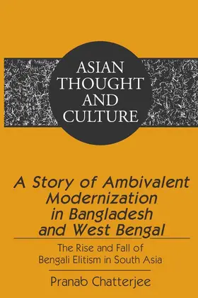 Chatterjee |  A Story of Ambivalent Modernization in Bangladesh and West Bengal | eBook | Sack Fachmedien