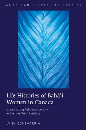 Echevarria |  Life Histories of Bahá’í Women in Canada | eBook | Sack Fachmedien