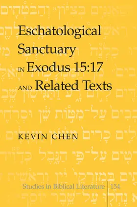 Chen |  Eschatological Sanctuary in Exodus 15:17 and Related Texts | eBook | Sack Fachmedien