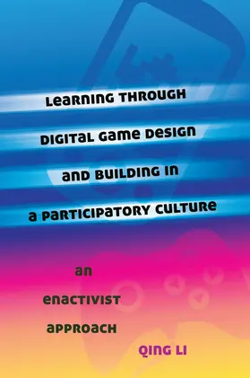 Li |  Learning through Digital Game Design and Building in a Participatory Culture | eBook | Sack Fachmedien
