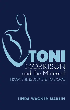 Wagner-Martin | Toni Morrison and the Maternal | E-Book | www.sack.de