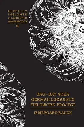 Rauch |  BAG – Bay Area German Linguistic Fieldwork Project | eBook | Sack Fachmedien