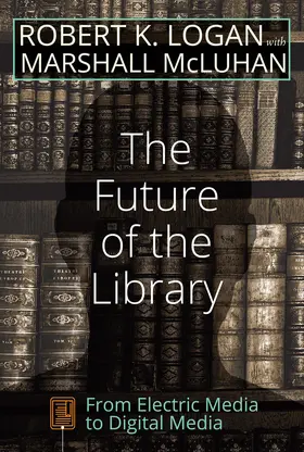 Logan / McLuhan | The Future of the Library | E-Book | sack.de