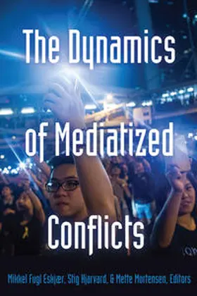 Eskjær / Hjarvard / Mortensen |  The Dynamics of Mediatized Conflicts | eBook | Sack Fachmedien