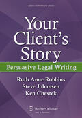 Robbins / Johansen |  Your Client's Story: Persuasive Legal Writing | Buch |  Sack Fachmedien