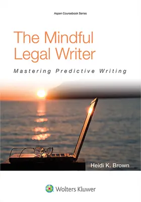Brown |  The Mindful Legal Writer: Mastering Predictive Writing | Buch |  Sack Fachmedien