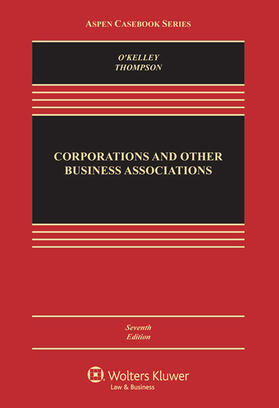O'Kelley / Kelley / Thompson | Corporations and Other Business Associations: Cases and Materials | Buch | 978-1-4548-3762-6 | sack.de