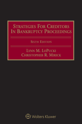 LoPucki / Mirick | Strategies for Creditors in Bankruptcy Proceedings | Buch | 978-1-4548-4396-2 | sack.de