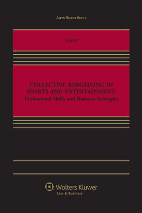 Leroy | Collective Bargaining in Sports and Entertainment: Prof Skills Bu | Buch | 978-1-4548-4743-4 | sack.de