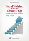 Turner |  Legal Writing from the Ground Up: Process, Principles, and Possibilities | Buch |  Sack Fachmedien