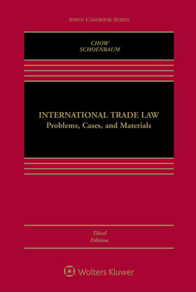 Chow / Schoenbaum | International Trade Law: Problems, Cases, and Materials | Buch | 978-1-4548-5797-6 | sack.de