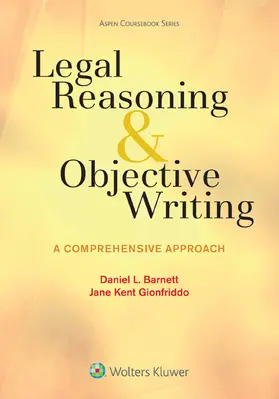 Barnett / Gionfriddo |  Legal Reasoning and Objective Writing: A Comprehensive Approach | Buch |  Sack Fachmedien