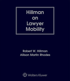 Hillman |  Hillman on Lawyer Mobility: The Law and Ethics of Partner Withdrawals and Law Firm Breakups | Loseblattwerk |  Sack Fachmedien