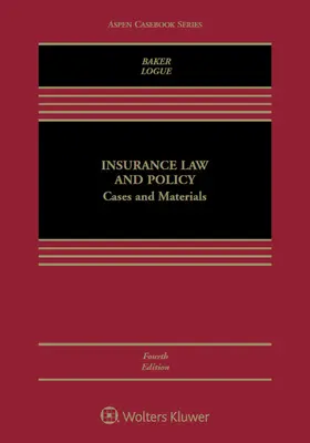 Baker / Logue |  Insurance Law and Policy: Cases and Materials | Buch |  Sack Fachmedien