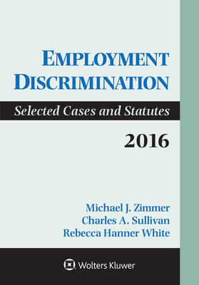 Zimmer / Sullivan / White | Employment Discrimination: Selected Cases and Statutes 2016 Supplement | Buch | sack.de