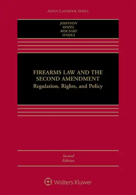 Johnson / Kopel / Mocsary |  Firearms Law and the Second Amendment: Regulation, Rights, and Policy | Buch |  Sack Fachmedien