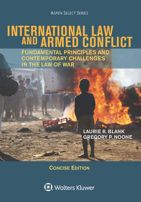 Blank / Noone | International Law and Armed Conflict: Concise Edition | Buch | 978-1-4548-7882-7 | sack.de