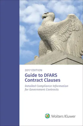 Staff |  Guide to Dfars Contract Clauses: Detailed Compliance Information for Government Contracts, 2017 Edition | Buch |  Sack Fachmedien