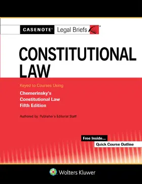 Briefs |  Casenote Legal Briefs for Constitutional Law Keyed to Chemerinsky | Buch |  Sack Fachmedien