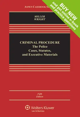 Miller / Wright |  Criminal Procedures: The Police, Cases, Statutes, and Executive Materials (Looseleaf) | Loseblattwerk |  Sack Fachmedien