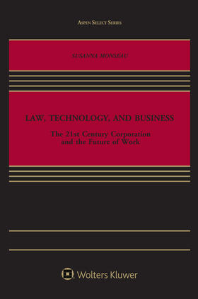 Monseau | Law, Technology, and Business: The 21st Century Corporation and the Future of Work | Buch | 978-1-4548-9120-8 | sack.de
