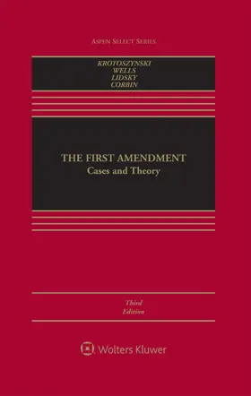 Krotoszynski / Wells / Lidsky | The First Amendment: Cases and Theory | Buch | 978-1-4548-9193-2 | sack.de