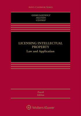 Gomulkiewicz / Nguyen / Conway |  Licensing Intellectual Property: Law and Application | Buch |  Sack Fachmedien
