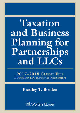 Borden | Taxation and Business Planning for Partnerships and Llcs: 2017-2018 Client File | Buch | 978-1-4548-9447-6 | sack.de