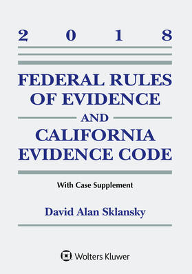 Sklansky | Federal Rules of Evidence and California Evidence Code: 2018 Case Supplement | Buch | 978-1-4548-9457-5 | sack.de