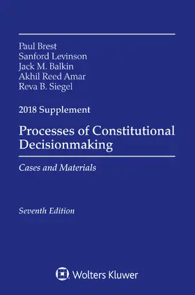 Brest / Levinson / Balkin | Processes of Constitutional Decisionmaking: Cases and Material 2018 Supplement | Buch | 978-1-4548-9465-0 | sack.de