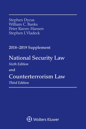 Dycus / Banks / Raven-Hansen | National Security Law and Counterterrorism Law: 2018-2019 Supplement | Buch | 978-1-4548-9470-4 | sack.de