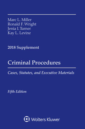 Miller / Wright | Criminal Procedures: Cases, Statutes, and Executive Materials 2018 Supplement | Buch | 978-1-4548-9474-2 | sack.de