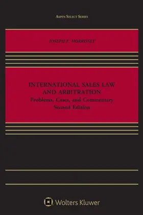 Morrissey |  International Sales Law and Arbitration: Problems, Cases, and Commentary | Buch |  Sack Fachmedien