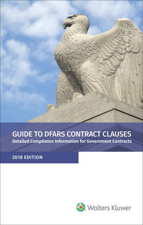 Staff | Guide to Dfars Contract Clauses: Detailed Compliance Information for Government Contracts, 2018 Edition | Buch | 978-1-4548-9560-2 | sack.de