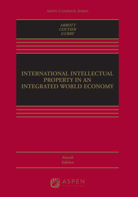 Abbott / Cottier / Gurry | International Intellectual Property in an Integrated World Economy | Buch | 978-1-4548-9583-1 | sack.de
