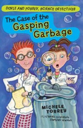 Torrey |  The Case of the Gasping Garbage | eBook | Sack Fachmedien