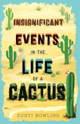 Bowling |  Insignificant Events in the Life of a Cactus | eBook | Sack Fachmedien