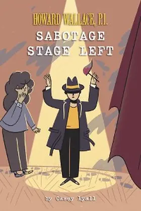 Lyall |  Sabotage Stage Left (Howard Wallace, P.I.  Book 3) | eBook | Sack Fachmedien