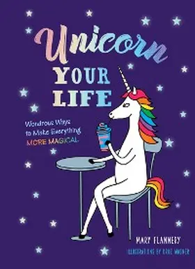 Flannery |  Unicorn Your Life | eBook | Sack Fachmedien