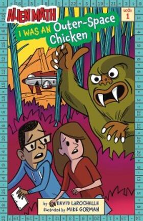 Larochelle |  I Was an Outer-Space Chicken (Alien Math Book 1) | eBook | Sack Fachmedien