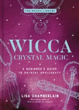 Chamberlain |  Wicca Crystal Magic | eBook | Sack Fachmedien