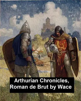 Wace |  Arthurian Chronicles: Roman de Brut | eBook | Sack Fachmedien
