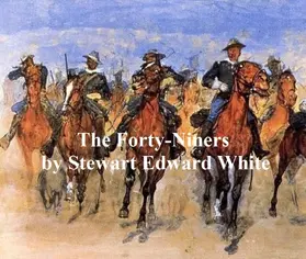 White |  The Forty-Niners, A Chronicle of the California Trail and El Dorado | eBook | Sack Fachmedien