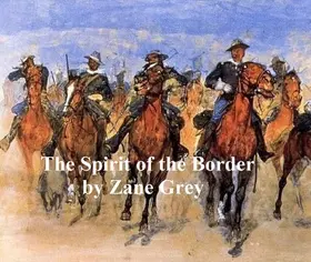 Grey |  The Spirit of the Border, A Romance of the Early Settlers of the Ohio Valley. Sequel to Betty Zane | eBook | Sack Fachmedien