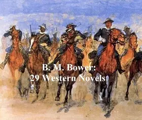 Bower |  B.M. Bower: 29 classic westerns | eBook | Sack Fachmedien