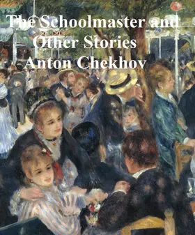 Chekhov |  The Schoolmaster and Other Stories | eBook | Sack Fachmedien