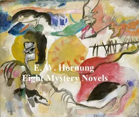 Hornung |  E.W. Hornung: 8 Books of Mystery Stories | eBook | Sack Fachmedien